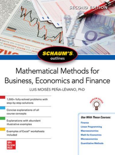 Schaum's Outline of Mathematical Methods For Business, Economics and Finance