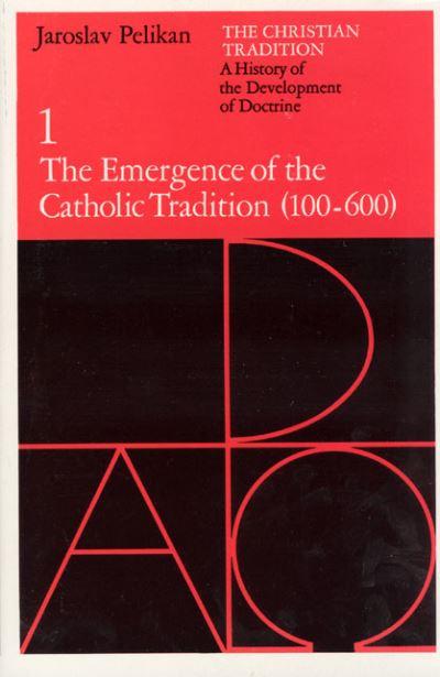 The Christian Tradition: A History of the Development of Doctrine, Volume 1