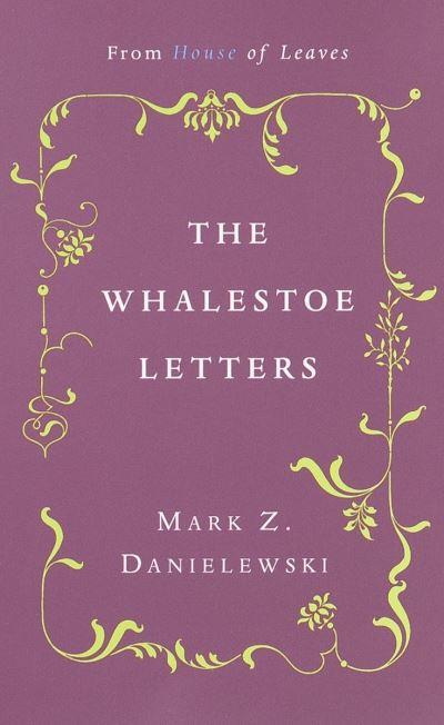 Mark Z. Danielewski's The Whalestoe Letters