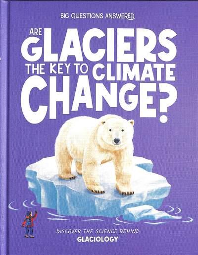 Are Glaciers the Key To Climate Change?