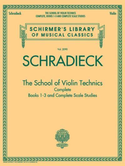 School For Violin Technics Henry Schradieck Complete Books 1-3 and Scale Studies Schirmer's Library of Musical Classics