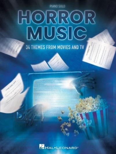 Horror Music: 34 Themes From Movies and TV Arranged For Pian