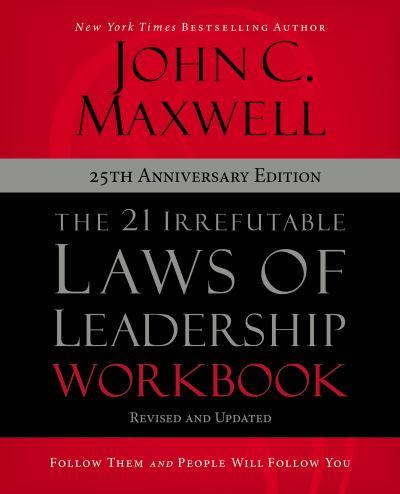 The 21 Irrefutable Laws of Leadership Workbook