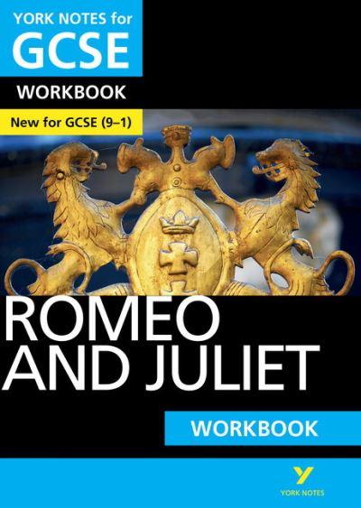 Romeo and Juliet WORKBOOK: York Notes For GCSE (9-1)