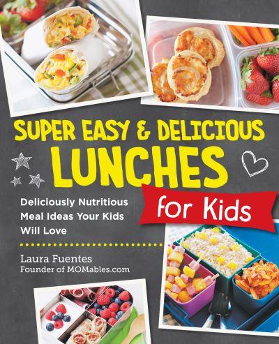 Super Easy and Delicious Lunches For Kids