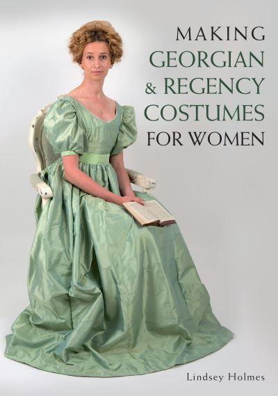 Making Georgian & Regency Costumes For Women