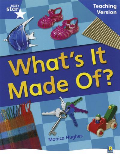 Rigby Star Non-Fiction Blue Level: What's it Made Of? Teachi