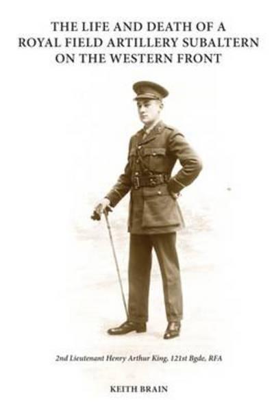The Life and Death of a Royal Field Artillery Subaltern on the Western Front