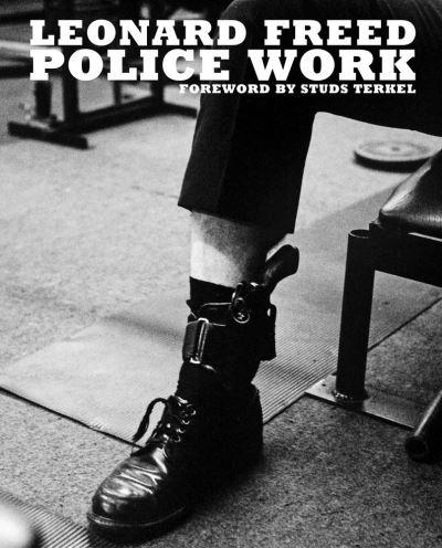 Leonard Freed - Police Work