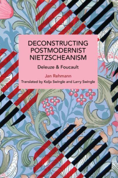 Deconstructing Postmodernist Nietzscheanism