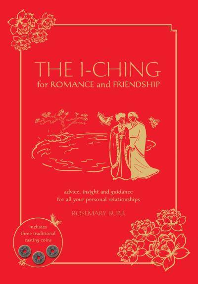 The I Ching For Romance & Friendship