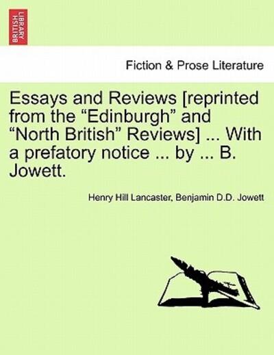 Essays and Reviews [Reprinted From the "Edinburgh" and "North British" Reviews] ... With a Prefatory Notice ... By ... B. Jowett.