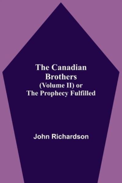 The Canadian Brothers (Volume Ii) Or The Prophecy Fulfilled