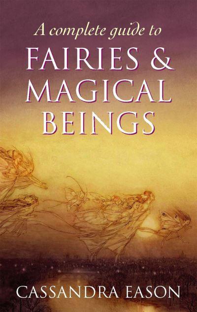 A Complete Guide To Fairies & Magical Beings