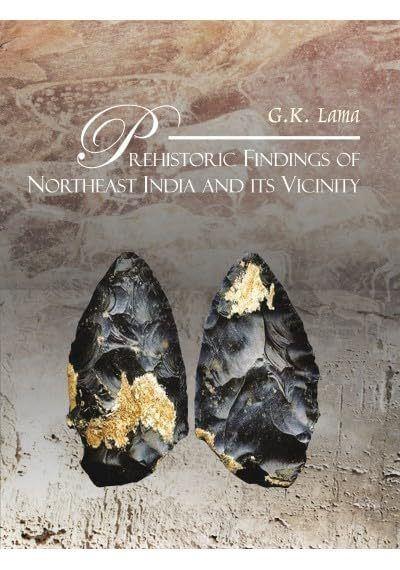 Prehistoric Findings of Northeast India and Its Vicinity