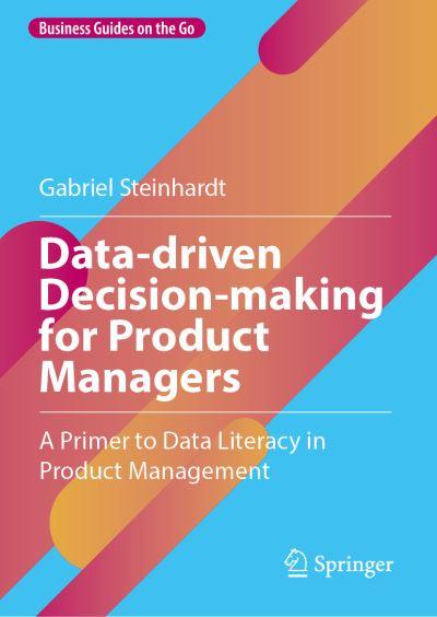 Data-Driven Decision-Making For Product Managers