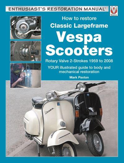 How To Restore Classic Largeframe Vespa Scooters