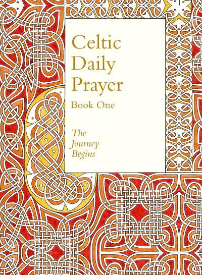 Celtic Daily Prayer. Book 1 The Journey Begins