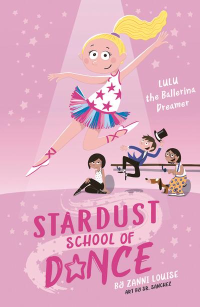 Stardust School of Dance: Lulu the Ballerina Dreamer