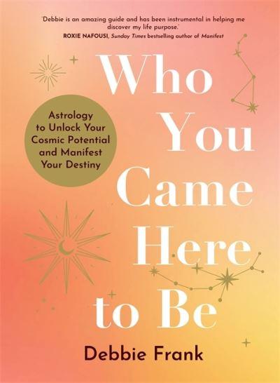 Who You Came Here To Be