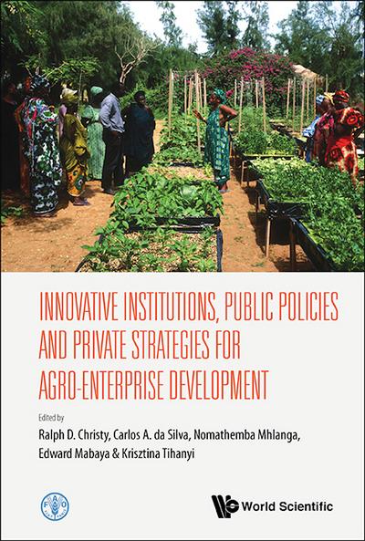 Innovative Institutions, Public Policies and Private Strategies For Agro-Enterprise Development