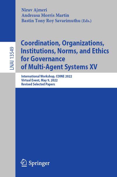 Coordination, Organizations, Institutions, Norms, and Ethics For Governance of Multi-Agent Systems XV