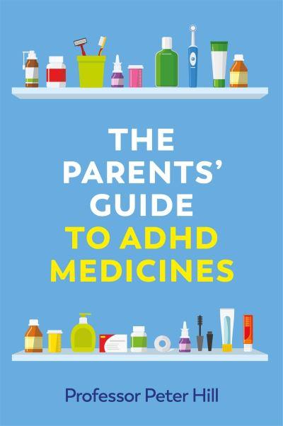 The Parents' Guide To ADHD Medicines