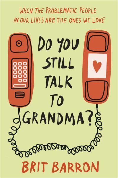 Do You Still Talk To Grandma?