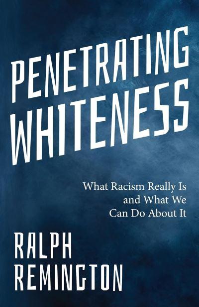 Penetrating Whiteness
