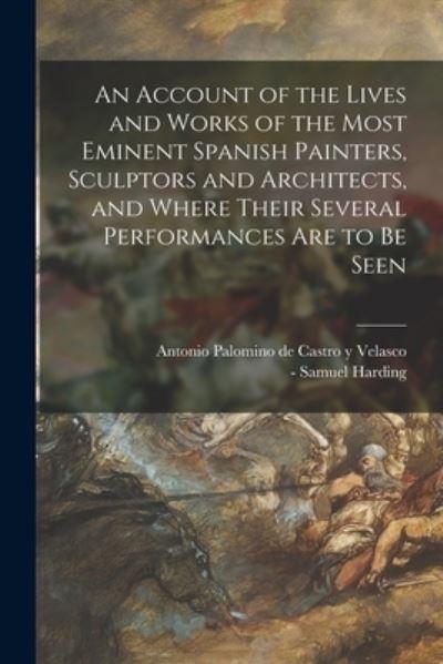 An Account of the Lives and Works of the Most Eminent Spanis