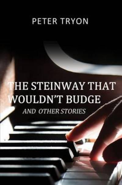 The Steinway That Wouldn't Budge (Confessions of a Piano Tun