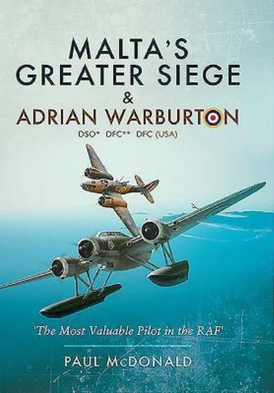 Malta's Greater Siege & Adrian Warburton DSO* DFC** DFC (USA