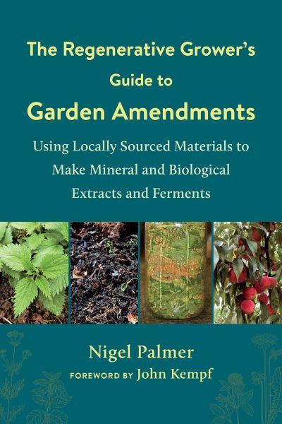 The Regenerative Grower's Guide To Garden Amendments