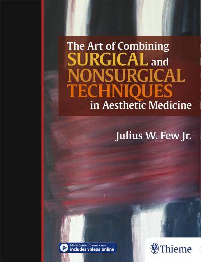 The Art of Blending Surgical and Nonsurgical Techniques in Aesthetic Medicine