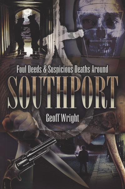 Foul Deeds & Suspicious Deaths Around Southport
