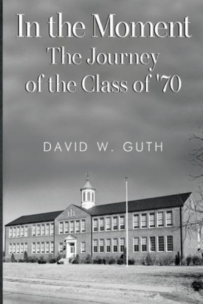 In the Moment: The Journey of the Class of '70