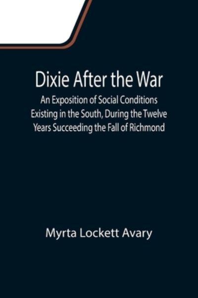 Dixie After the War An Exposition of Social Conditions Exist