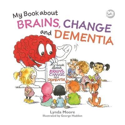My Book About Brains, Change and Dementia
