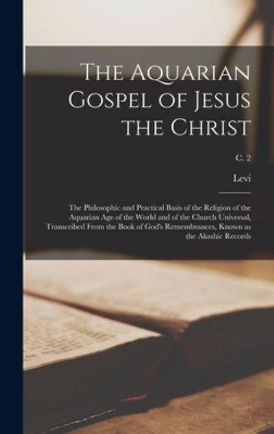 The Aquarian Gospel of Jesus the Christ; the Philosophic and