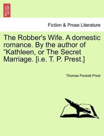The Robber's Wife. a Domestic Romance. By the Author of Kath