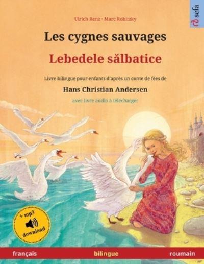 Les Cygnes Sauvages - Lebedele Sălbatice (Français - Roumain