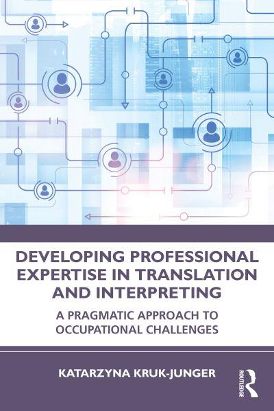 Developing Professional Expertise in Translation and Interpr