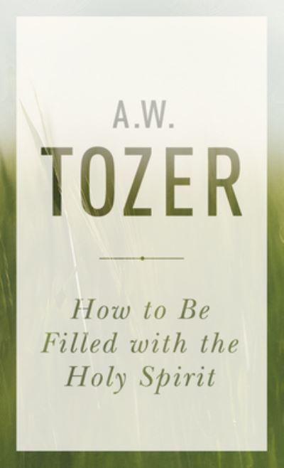 How To Be Filled With the Holy Spirit