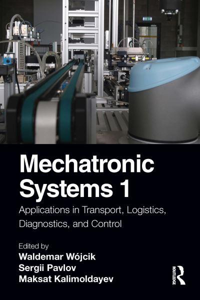 Mechatronic Systems. Volume 1 Applications in Transport, Logistics, Diagnostics, and Control