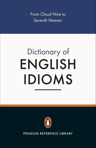 The Penguin Dictionary of English Idioms