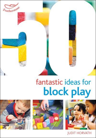 50 Fantastic Ideas For Block Play