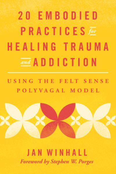 20 Embodied Practices For Healing Trauma and Addiction