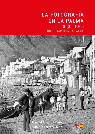 La Fotografía En La Palma: 1860 - 1960 / Photography in La P