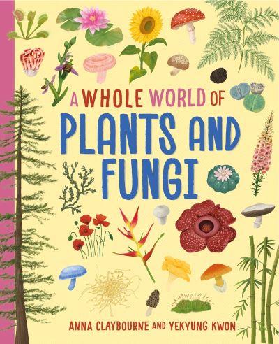 A Whole World of Plants and Fungi