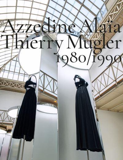 Azzedine Alaïa, Thierry Mugler, 1980-1990